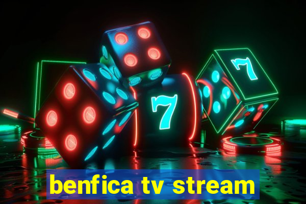 benfica tv stream